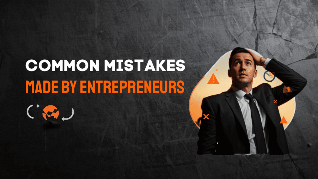 The Top 10 Common Mistakes Made by Entrepreneurs